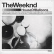 House of Balloons (2015 EU Reissue) - The Weeknd (Vinyl) (BD)