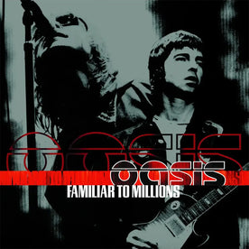 Familiar To Millions (25th Anniversary Edition) - Oasis (Vinyl
