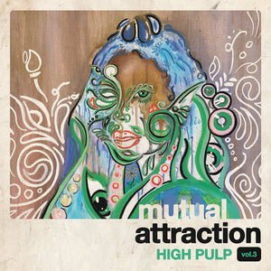 Mutual Attraction Vol. 3 - High Pulp (Vinyl) (AE)